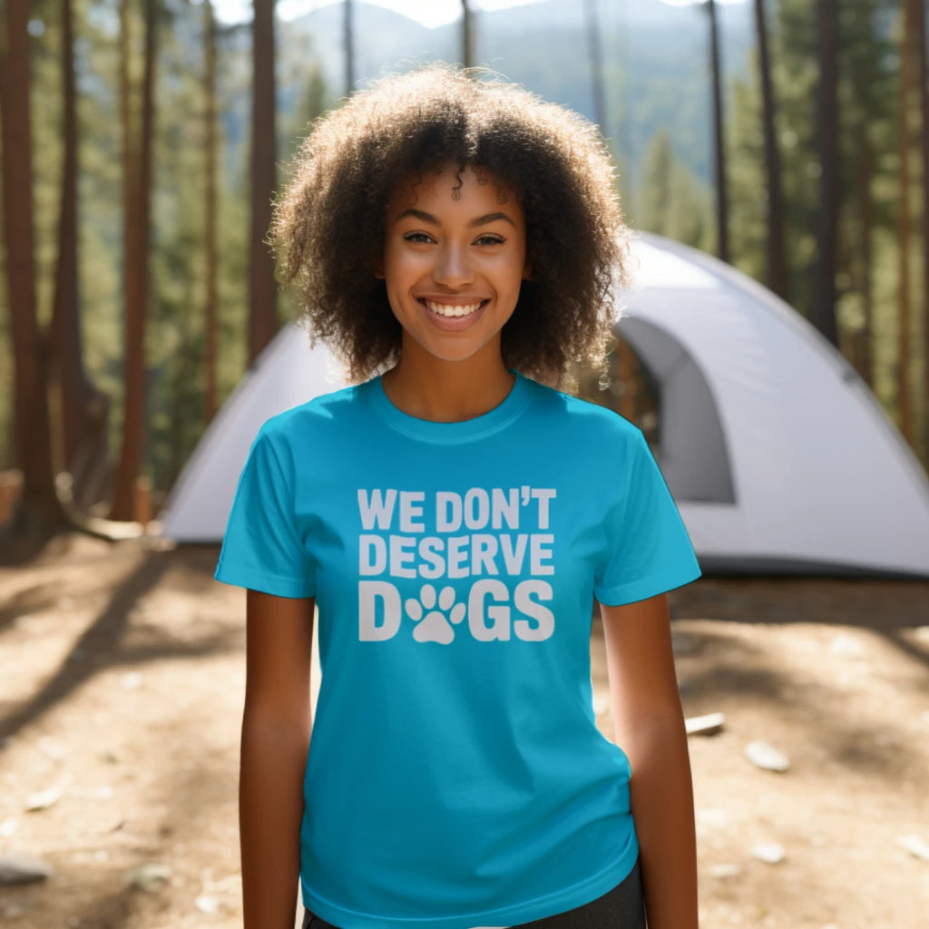 We don't deserve dogs- Women's T-Shirt