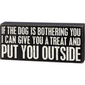 If The Dog Is Bothering You Box Sign